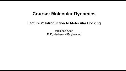MD Simulation Lecture 2: Introduction to Molecular Docking