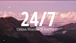 24/7 | Celina Sharma ft Harris J ( lyrics )