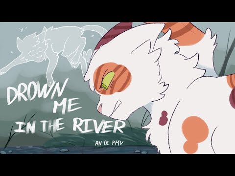 Drown me in the river warriors oc PMV