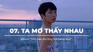 TRANG \& XANH8+1 - 'Ta Mơ Thấy Nhau' (OFFICIAL VISUAL VIDEO)