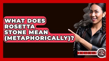 What Does Rosetta Stone Mean (metaphorically)? - The Action Reel