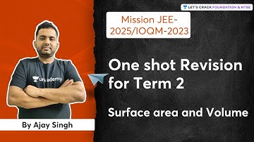 One shot Revision for Term 2 : Surface area and Volume | Mission JEE-2025/IOQM-2023 | Ajay Singh
