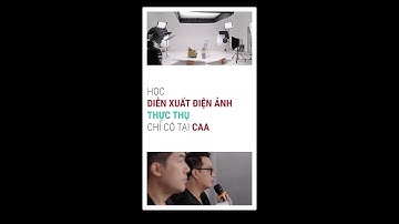 Học diễn xuất đúng chuẩn điện ảnh chỉ có tại CAA - Khai giảng 09/09/2023