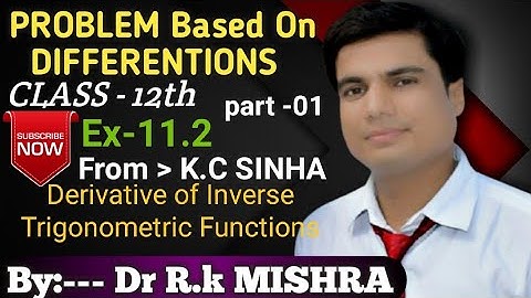 Derivative of Inverse Trigonometric Functions Ex-11.2(K.C.Sinha) For Class-12th