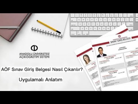 AÖF Sınav Giriş Belgesi Nasıl Çıkarılır - Anadolu Üniversitesi Sınav Giriş Belgesi Nasıl Alınır