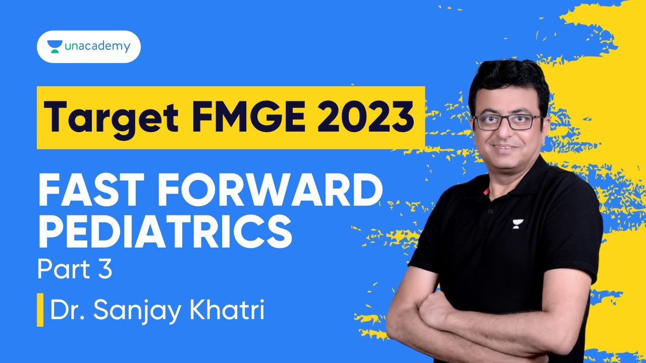 Fast Forward Pediatrics -Target FMGE 23 Part 3 | Dr. Sanjay Khatri