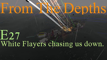 From The Depths 1.6 E27- White Flayers chasing me down. LetsPlay, Playthrough .