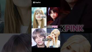 Bts And Blackpink War Part 11