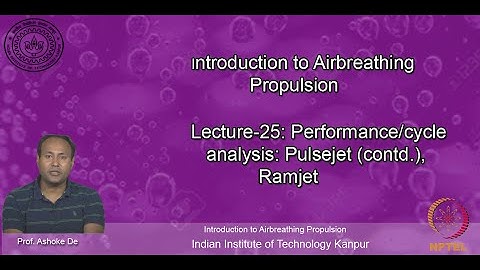 noc20-ae13-lec25_Lecture-25: Performance/cycle analysis: Pulsejet (contd.), Ramjet