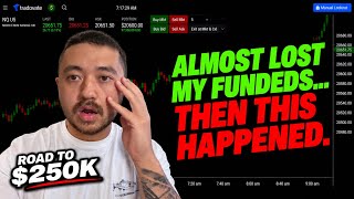 I ALMOST Lost My Funded Accounts...Then This Happened | Road To $250k In Payouts Episode 45
