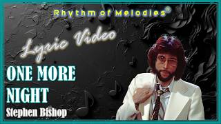 One More Night - Stephen Bishop ®Lyric Video HD #lyrics #softrock #music