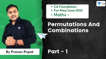 Permutations and Combinations | Part 1 | CA Foundation Maths May/June22 | Pranav Popat