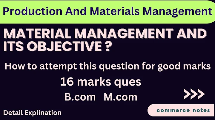 Material management explained in detail | objective | Production and materials management | B.com |