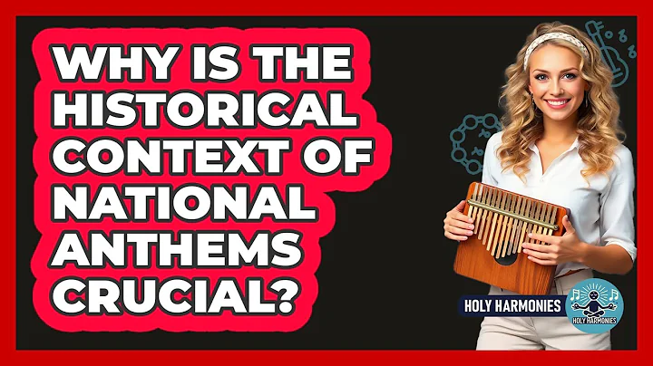 Why Is The Historical Context Of National Anthems Crucial? - Holy Harmonies