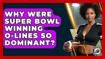 Why Were Super Bowl Winning O-lines So Dominant? - Gridiron Data Digest