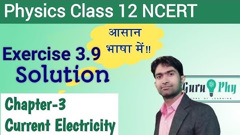 NCERT Chapter-03 Exercise-3.9 Solution, Physics Class 12th