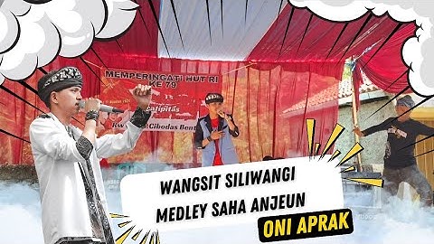 WANGSIT SILIWANGI MEDLEY SAHA ANJEUN  || Live #oniaprak di Kp.Benteng Cibodas Ds.sadang Mekar