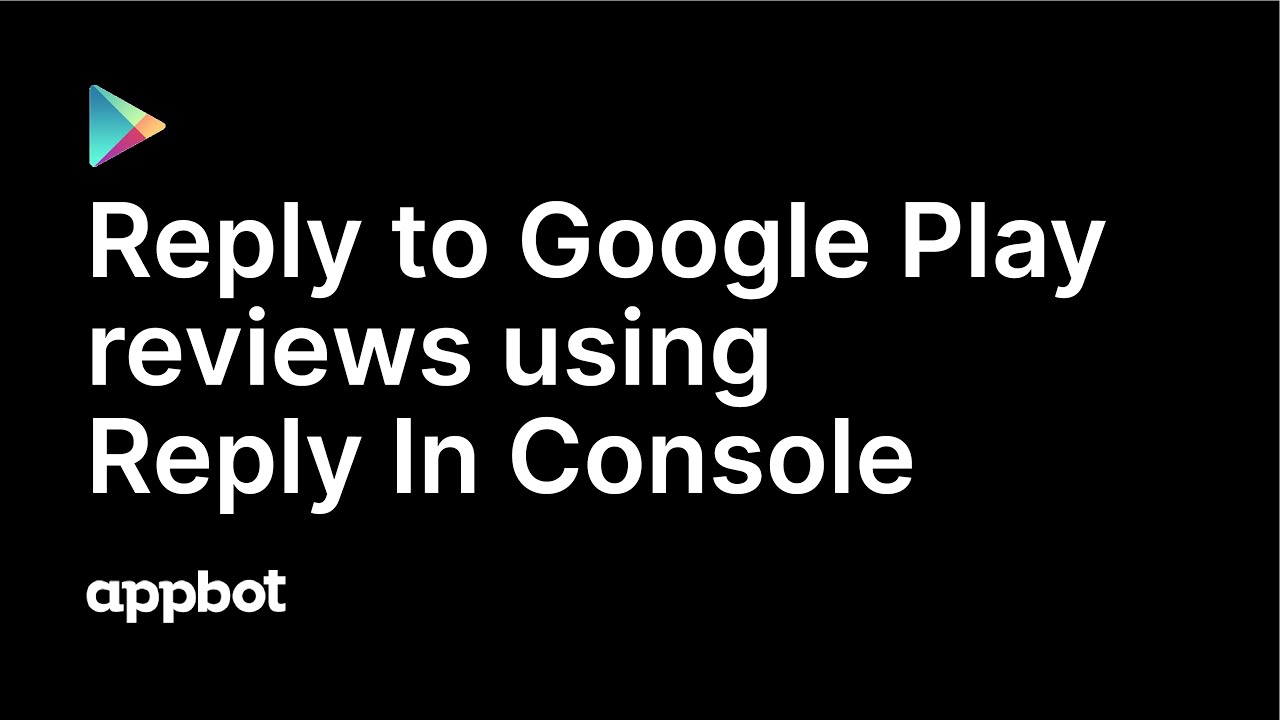 Reply to Google Play reviews using Reply in Console with Appbot - YouTube