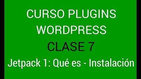 Curso de Plugins Wordpress 07: Jetpack 1-Qué es y Cómo instalarlo