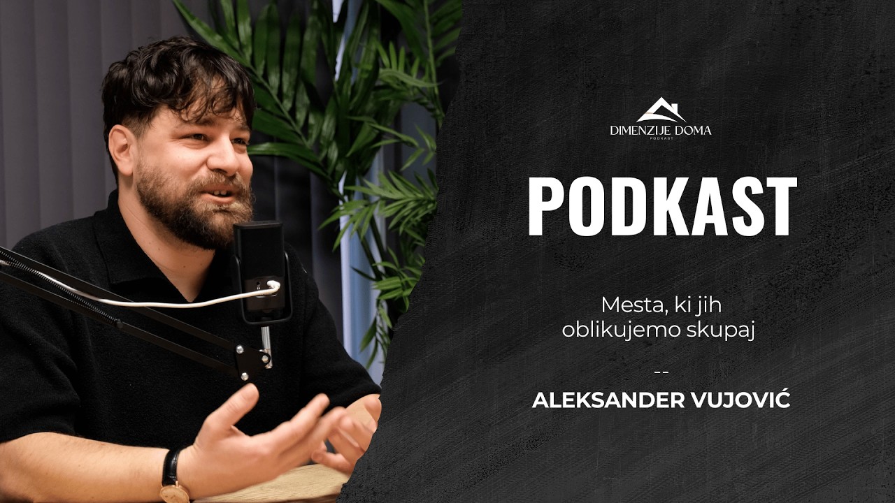 Mesta, ki jih oblikujemo skupaj (Aleksander Vujović)  – EP. 27