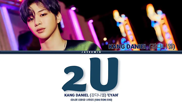 KANG DANIEL (강다니엘) - 2U [ COLOR CODED LYRICS /HAN /ROM /ENG 가사 ]