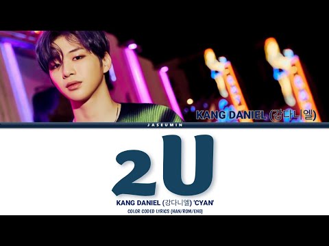 KANG DANIEL (강다니엘) - 2U [ COLOR CODED LYRICS /HAN /ROM /ENG 가사 ]