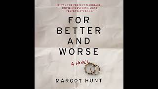For Better and Worse By Margot Hunt
