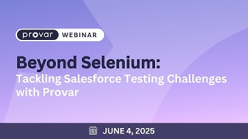 Beyond Selenium: Tackling Salesforce Testing Challenges with Provar - Webinar