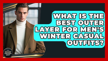 What Is The Best Outer Layer For Men