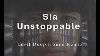 Sia - Unstoppable (Lusit Deep House Mix)