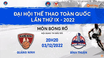 🔴 TRỰC TIẾP: BÓNG RỔ ĐẠI HỘI TDTT TOÀN QUỐC LẦN THỨ IX NĂM 2022 | NỮ QUẢNG NINH - NỮ BÌNH THUẬN