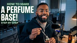 HOW TO MAKE PERFUME | CREATING A BASE! Step By Step Guide For Beginners! 