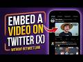 How to Embed a Video on Twitter X Without Retweet Post Link