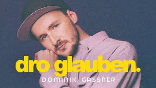 Dominik Gassner - Dro glauben [Official Audio]