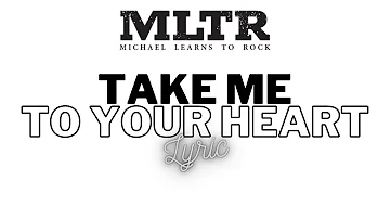 Michael Learns To Rock   Take Me To Your Heart Lyric