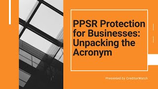 PPSR Protection for Businesses: Unpacking the Acronym screenshot 1