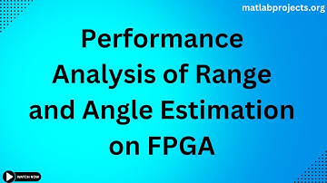Performance Analysis of Range and Angle Estimation on FPGA