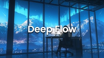 Deep Flow - Chillstep Coding Mix for Clear Mind