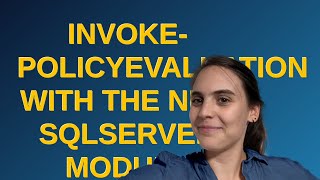Dba: Invoke-PolicyEvaluation with the new SqlServer module generates security error