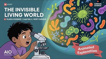 The Invisible Living World | Class 8 Science | Chapter 2 | Full Animated Explanation | NCERT Book