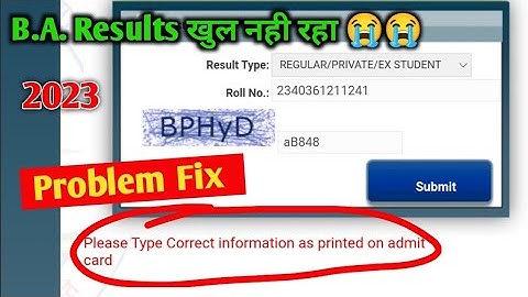 please type Correct information as printed on admit card problem fix BA result open problem fix 2023