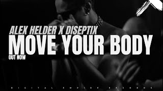 Alex Helder x Diseptix - Move Your Body [OUT NOW]