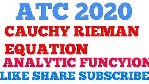 ATC 2020 COMPLEX VARIABLE FUNCTION PART 2 ANALYTIC FUNCTION CAUCHY RIEMAN EQUATION