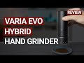 Varias evo hybrid coffee grinder revolutionary gadget or gimmick