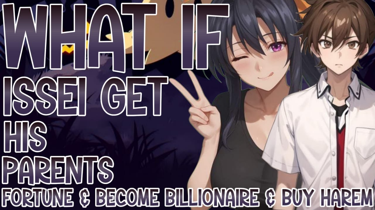 WHAT IF ISSEI GET HIS PARENTS FORTUNE AND BECOME BILLIONAIRE