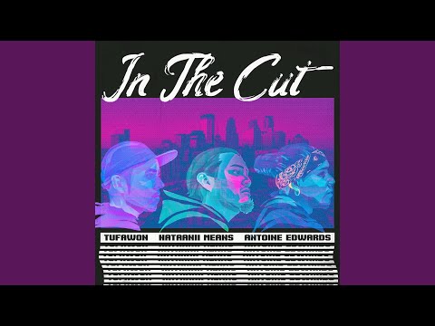 In the Cut (feat. Nataanii Means & Antoine Edwards)
