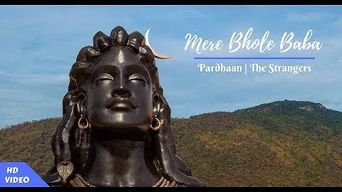 Mere Bhole Baba | Pardhaan | The Strangers | Shiv Song | Whatsapp Status | Official Video | 2019