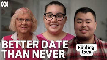 How important is it for you to find love? | Better Date Than Never | ABC TV + iview