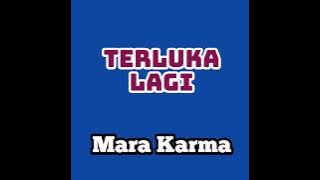 Terluka Lagi-Mara Karma