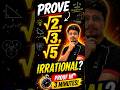 Proof of irrationality | Prove Root 2 / Root 3 / Root 5 irrational ? Class 9 Maths | Class 10 Maths